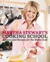 Martha Stewarts Cooking School: Lessons And Recipes For The Home Cook