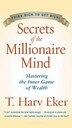 Secrets Of The Millionaire Mind: Mastering the Inner Game of Wealth