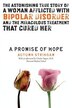 A Promise of Hope: The Astonishing True Story of a Woman Afflicted With Bipolar Disorder