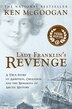 Lady Franklins Revenge: A True Story of Ambition, Obsession, and the Remaking of Arctic History