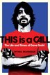 This Is A Call: The Life and Times of Dave Grohl