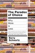 The Paradox Of Choice: Why More is Less