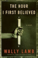 The Hour I First Believed: A Novel