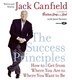 The Success Principles(Tm) Cd: How to Get From Where You Are to Where You Want To Be