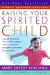 Raising Your Spirited Child Rev Ed: A Guide for Parents Whose Child Is More Intense, Sensitive, Perceptive, Persistent, and Energetic