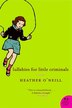 Lullabies For Little Criminals: A Novel: A Novel