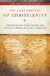 The Lost History Of Christianity: The Thousand-Year Golden Age of the Church in the Middle East, Africa, and Asia--and How It Died