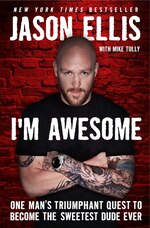 I'M Awesome: One Man's Triumphant Quest to Become the Sweetest Dude Ever