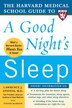 The Harvard Medical School Guide to a Good Night's Sleep