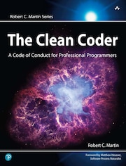 The Clean Coder: A Code of Conduct for Professional Programmers