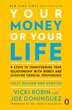 Your Money Or Your Life: 9 Steps To Transforming Your Relationship With Money And Achieving Financial Independence: Revised
