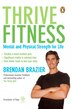 Thrive Fitness: Mental And Physical Strength For Life