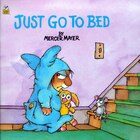 Just Go To Bed (little Critter)