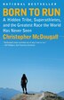 Born To Run: A Hidden Tribe, Superathletes, And…