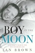 The Boy In The Moon: A Father's Search For His Disabled Son