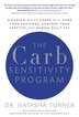 The Carb Sensitivity Program: Discover Which Carbs Will Curb Your Cravings, Control Your Appetite And Banish Belly Fat