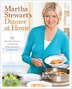 Martha Stewart's Dinner At Home: 52 Quick Meals To Cook For Family And Friends