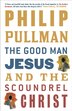 BOOK: The Good Man Jesus And The Scoundrel Christ