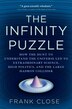 The Infinity Puzzle: How The Hunt To Understand The Universe Led To Extraordinary Science, High Politics, And The Large