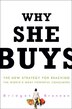 Why She Buys: The New Strategy For Reaching The World's Most Powerful Consumers