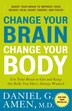 Change Your Brain, Change Your Body: Use Your Brain To Get And Keep The Body You Have Always Wanted