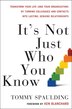 It's Not Just Who You Know: Transform Your Life (and Your Organization) By Turning Colleagues And Contacts Into Lasting, Genuin