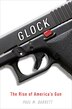 Glock: The Rise Of America's Gun