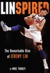 Linspired: The Remarkable Rise Of Jeremy Lin