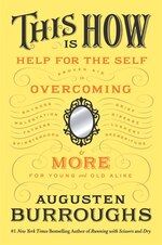 This Is How: Proven Aid in Overcoming Shyness, Molestation, Fatness, Spinsterhood, Grief, Disease, Lushery, Decr