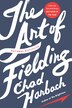The Art Of Fielding: A Novel