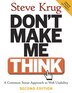 Don't Make Me Think: A Common Sense Approach To Web Usability