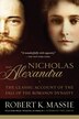 Nicholas And Alexandra: The Classic Account Of The Fall Of The Romanov Dynasty