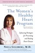 The Women's Healthy Heart Program: Lifesaving Strategies For Preventing And Healing Heart Disease