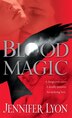 Blood Magic: A Novel