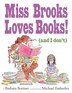 Miss Brooks Loves Books (and I Don't)