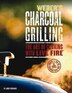 Weber's Charcoal Grilling: The Art of Cooking with Live Fire