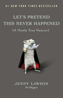 Let's Pretend This Never Happened: (a Mostly True Memoir)