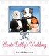 Uncle Bobbys Wedding