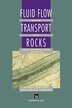 Fluid Flow and Transport in Rocks: Mechanisms and Effects