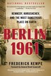 Berlin 1961: Kennedy, Khrushchev, And The Most…