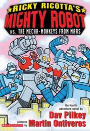 Ricky Ricotta's Mighty Robot Mighty Robot Vs the Mecha-monkeys From Mars: Mighty Robot Vs The Mecha-monkeys From Mars