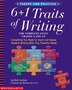 The 6 + 1 Traits Of Writing: The Complete Guide: Grades 3 and Up