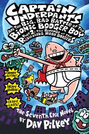 Captain Underpants and the Big Bad Battle of the Bionic Booger Boy, Part 2: The Seventh Epic Novel