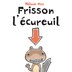 Frisson l'écureuil