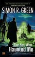The Spy Who Haunted Me: A Secret Histories Novel