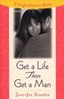 Get A Life, Then Get A Man: A Single Woman's Guide