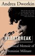 Heartbreak: The Political Memoir of a Militant Feminist