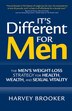 Its Different for Men: The Mens Weight-loss Strategy for Health, Wealth and Sexual Vitality