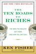 The Ten Roads to Riches: The Ways the Wealthy Got There (And How You Can Too!)