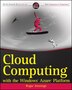Cloud Computing with the Windows Azure Platform